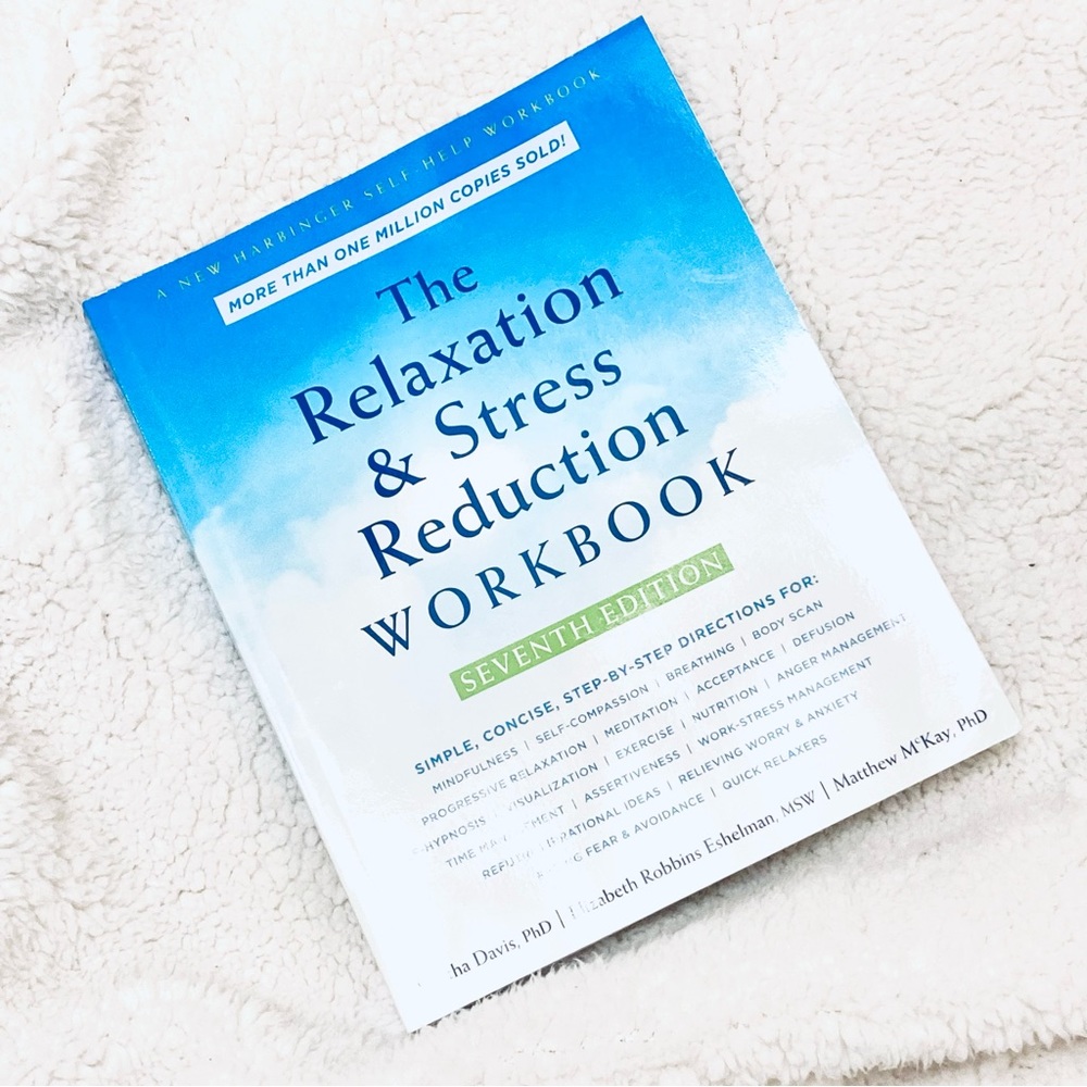 The Relaxation and Stress Reduction Workbook by Matthew McKay, PhD et al.